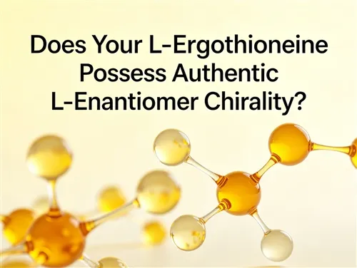 Does Your L-Ergothioneine Possess Authentic L-Enantiomer Chirality?